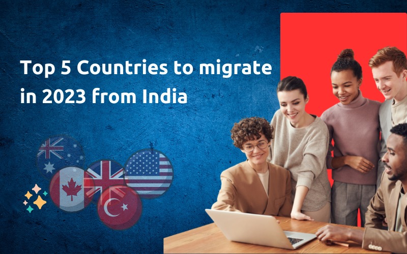 Top 5 Countries To Migrate In 2023 From India